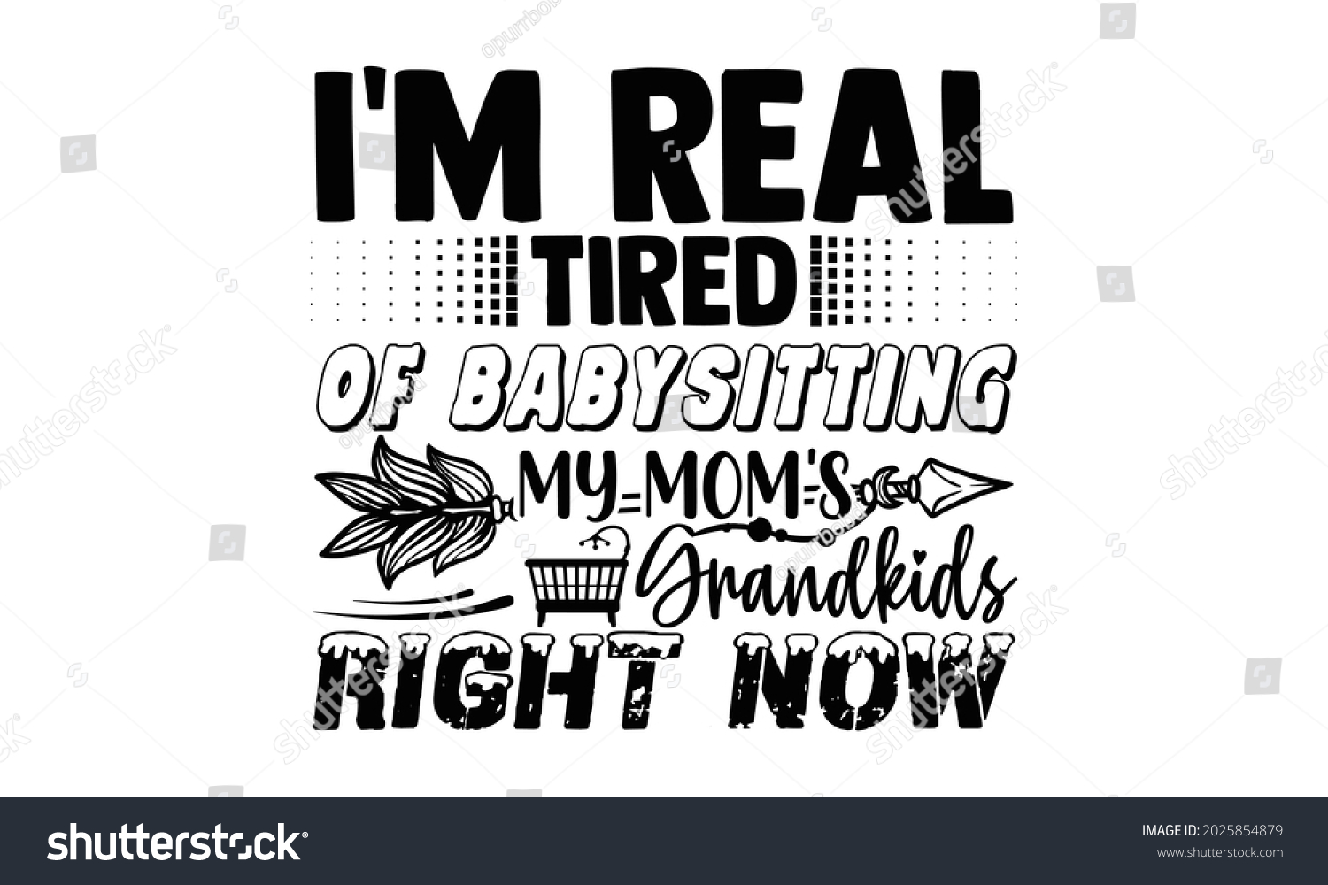 SVG of I'm real tired of babysitting my mom's grandkids right now- Babysitting t shirts design, Hand drawn lettering phrase, Calligraphy t shirt design, Isolated on white background, svg Files for Cutting svg