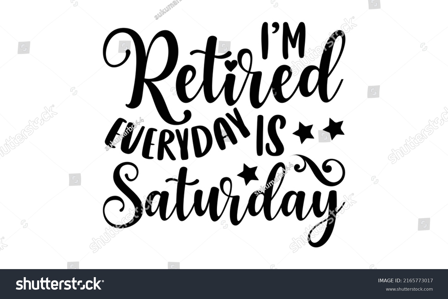 SVG of I’m Retired Everyday Is Saturday - Retirement t shirt design, Hand drawn lettering phrase, Calligraphy graphic design, SVG Files for Cutting Cricut and Silhouette svg