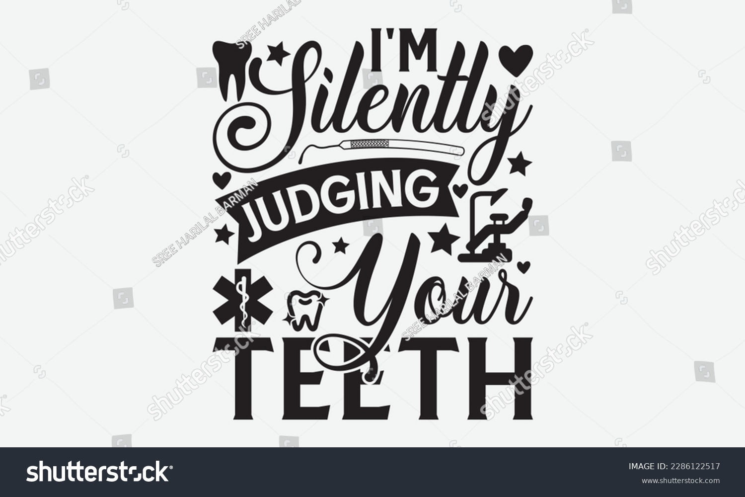 SVG of I'm Silently Judging Your Teeth - Dentist T-shirt Design, Conceptual handwritten phrase craft SVG hand-lettered, Handmade calligraphy vector illustration, template, greeting cards, mugs, brochures. svg
