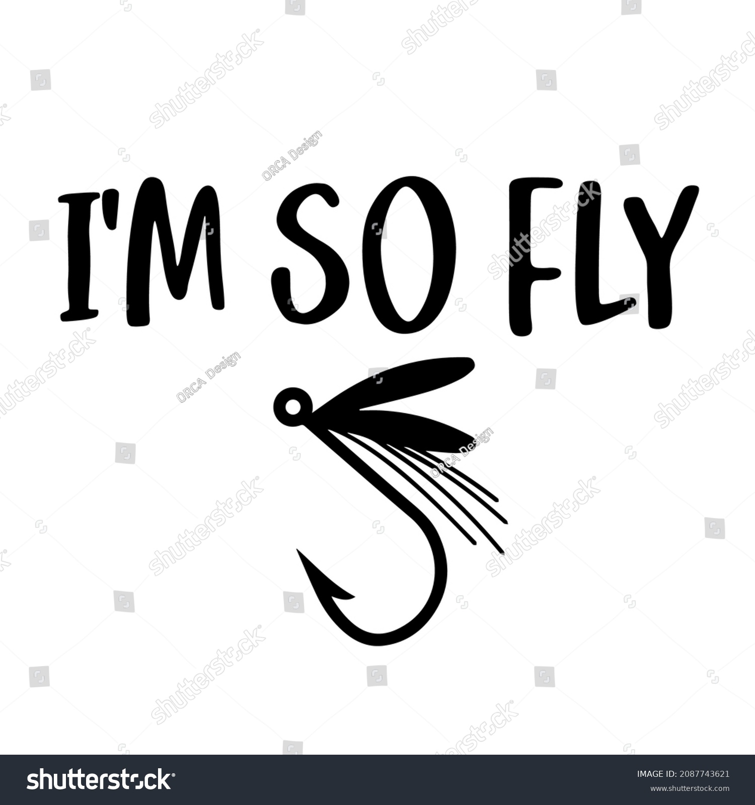 SVG of I'm so Fly, T-Shirt  design fly fishing svg