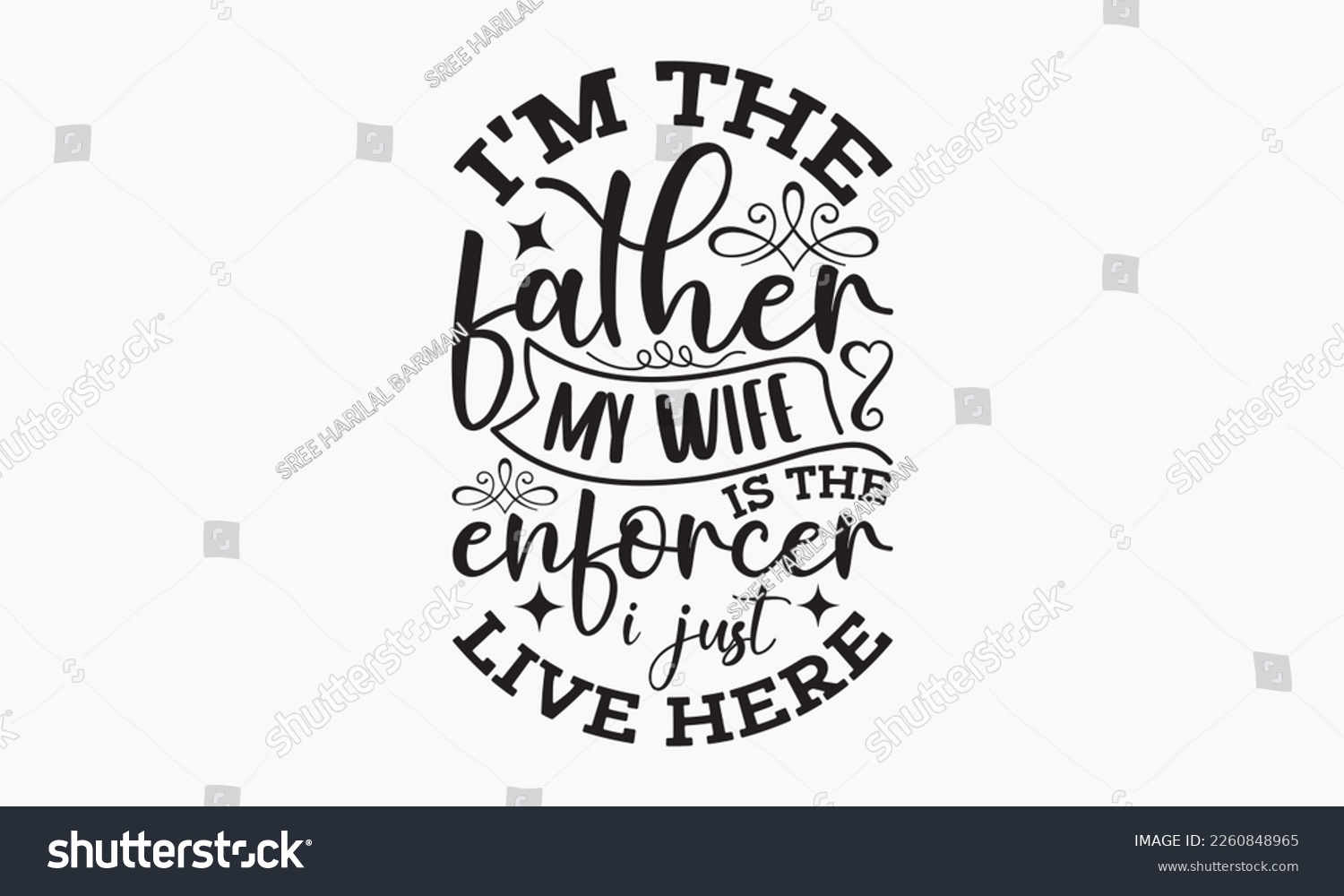 SVG of I’m the father my wife is the enforcer I just live here - Sibling SVG t-shirt design, Hand drawn lettering phrase, Calligraphy t-shirt design, White background, Handwritten vector, EPS 10 svg