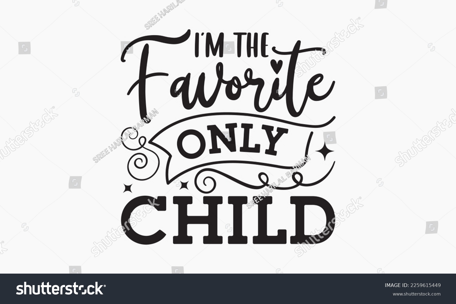 SVG of I'm the favorite only child - Sibling Hand-drawn lettering phrase, SVG t-shirt design, Calligraphy t-shirt design,  White background, Handwritten vector,  EPS 10. svg