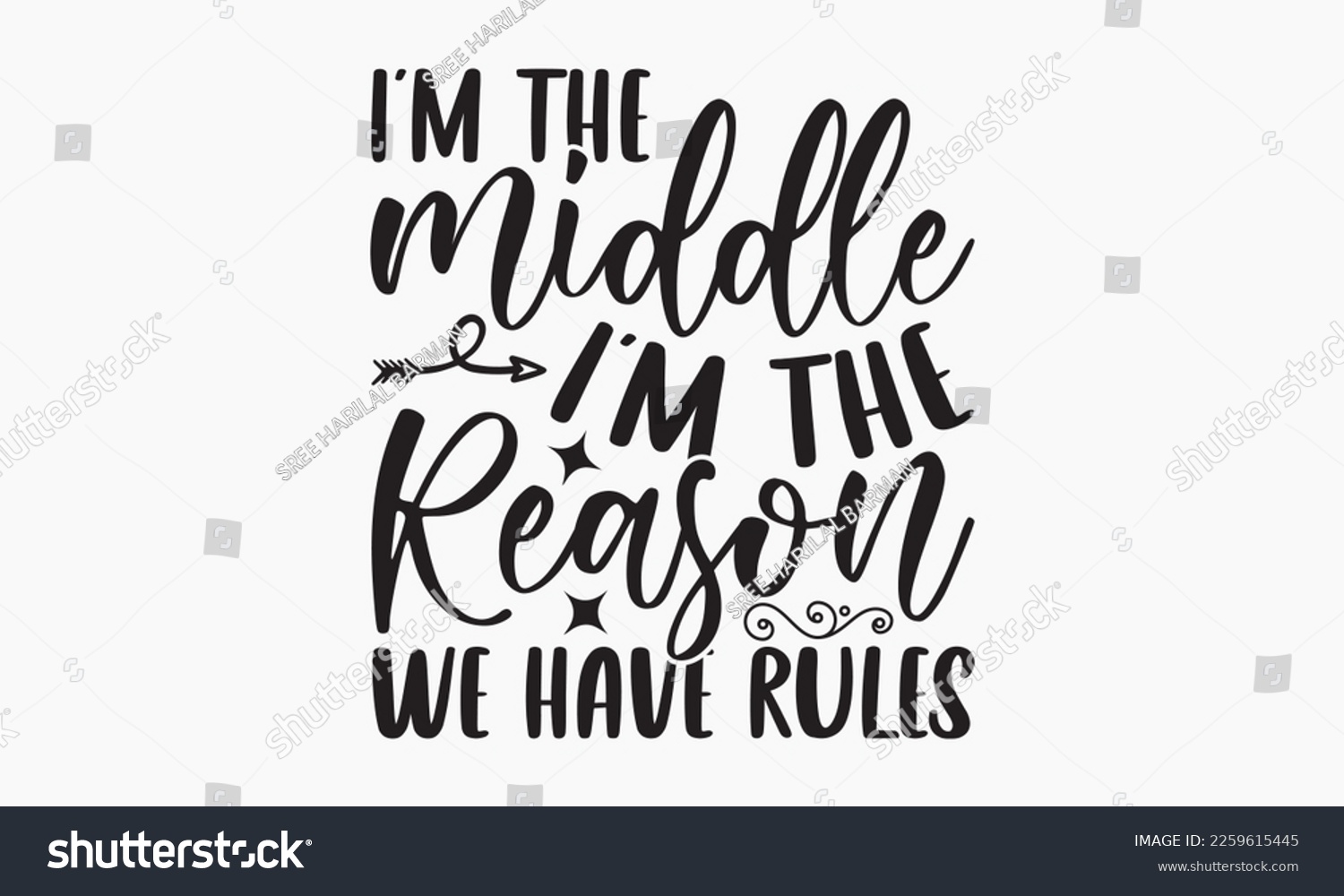 SVG of I’m the middle I'm the reason we have rules - Sibling Hand-drawn lettering phrase, SVG t-shirt design, Calligraphy t-shirt design,  White background, Handwritten vector,  EPS 10. svg