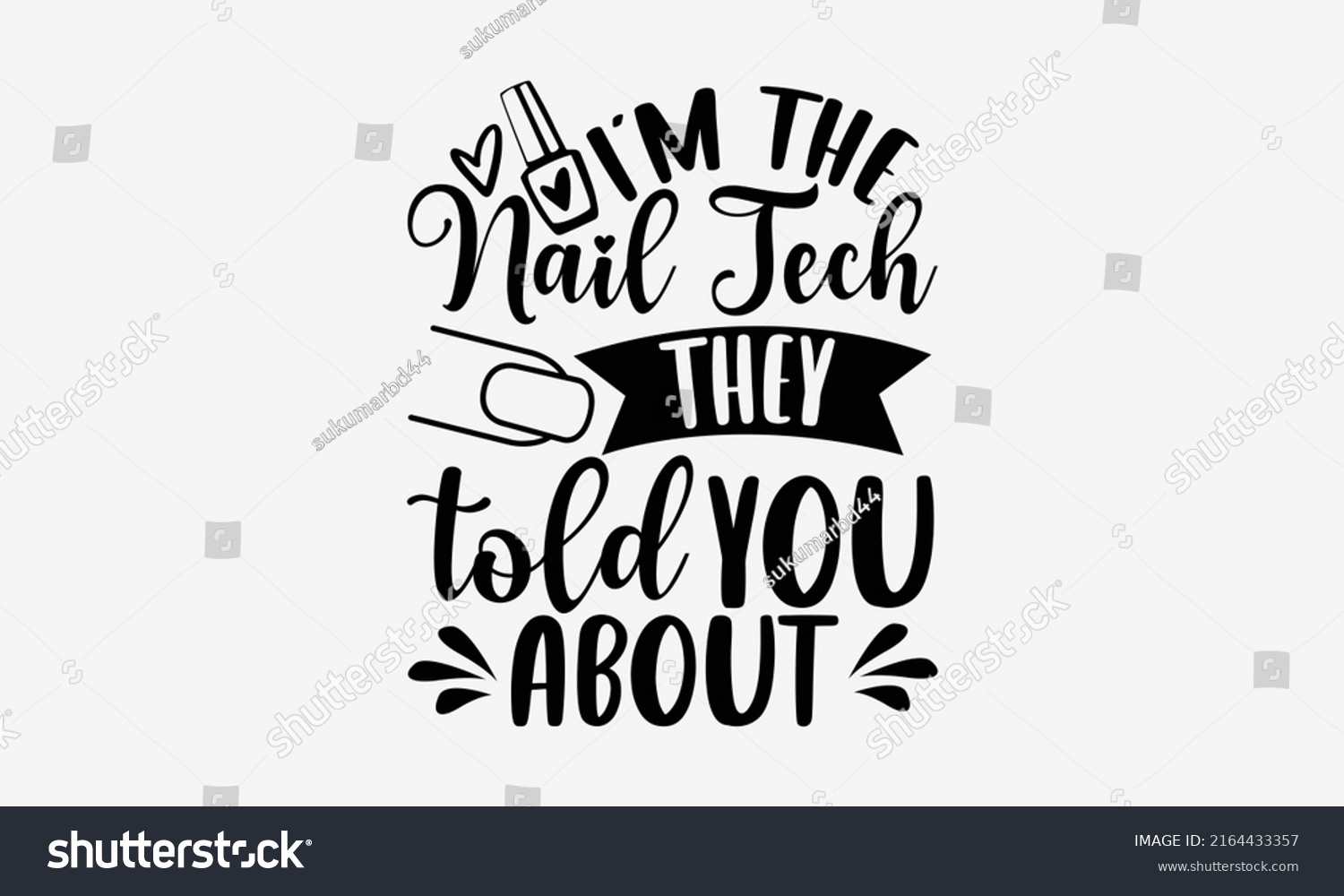 SVG of I’m the nail tech they told you about - Nail Tech  t shirt design, Hand drawn lettering phrase, Calligraphy graphic design, SVG Files for Cutting Cricut and Silhouette svg