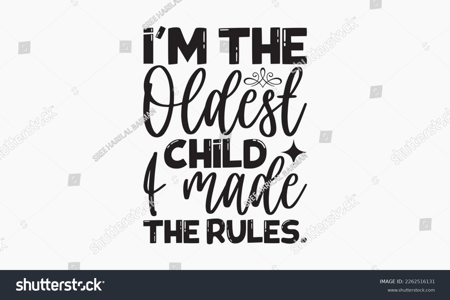 SVG of I'm the oldest child I made the rules. - Sibling Hand-drawn lettering phrase, SVG t-shirt design, Calligraphy t-shirt design,  White background, Handwritten vector, EPS 10. svg