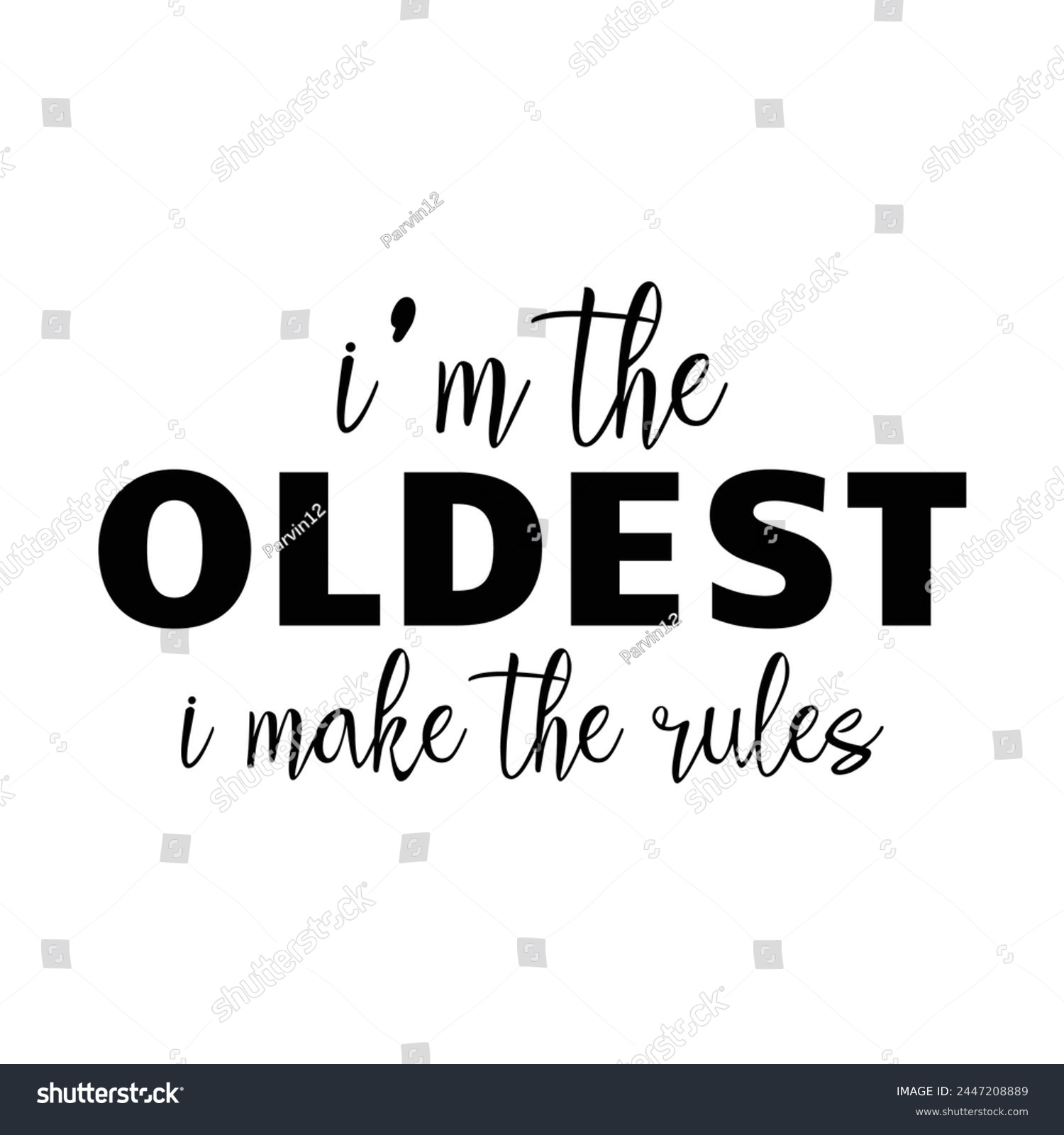 SVG of I'm the Oldest I make the rules svg