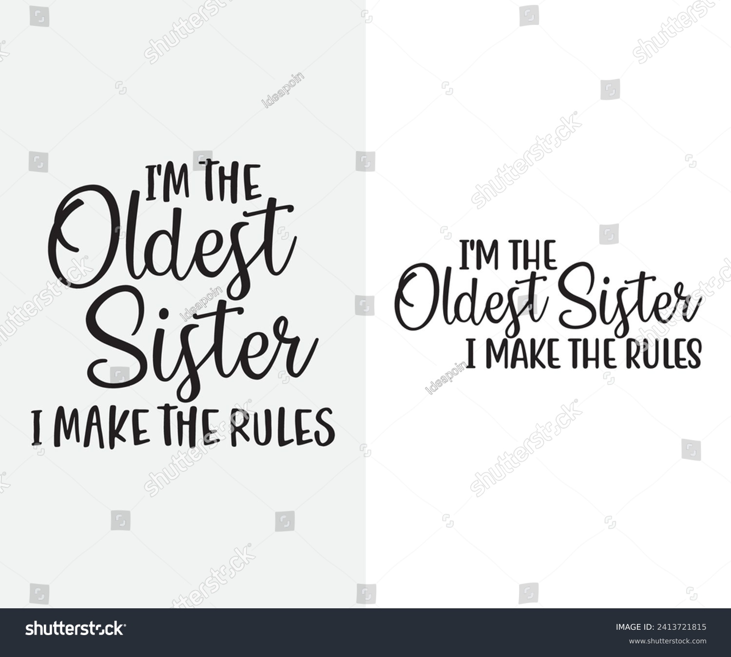 SVG of I'm the oldest sister I make the Rules,  Middle Sister Vector, Youngest Sister svg