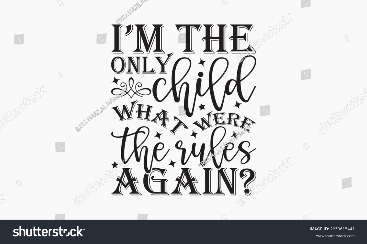 SVG of I’m the only child what were the rules again? - Sibling Hand-drawn lettering phrase, SVG t-shirt design, Calligraphy t-shirt design, White background, Handwritten vector, EPS 10. svg