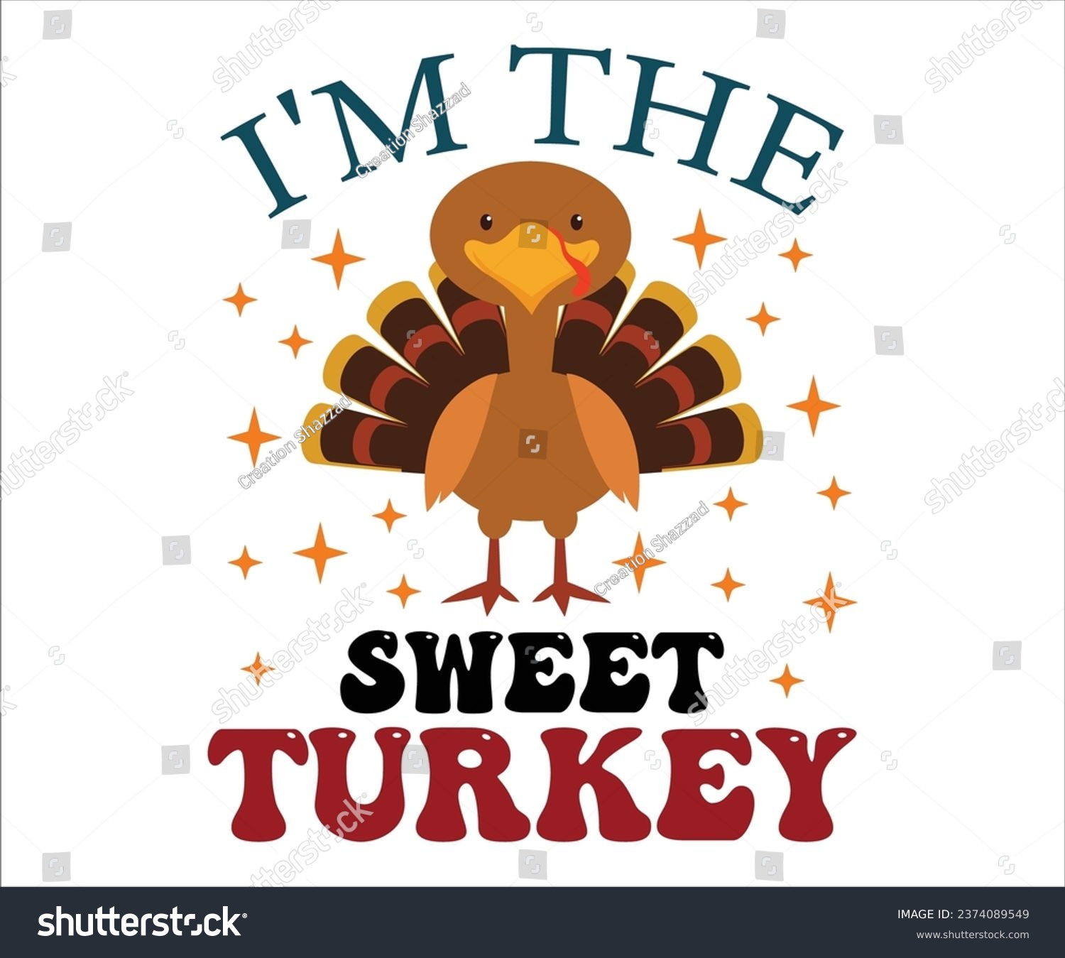 SVG of I'm the sweet turkey T-Shirt, Wobble Gobble T-Shirt, Thanksgiving T-Shirt, Thanksgiving Quotes, Happy Fall, Pumpkin Shirt, Turkey Face Shirt, Cut File For Cricut And Silhouette svg