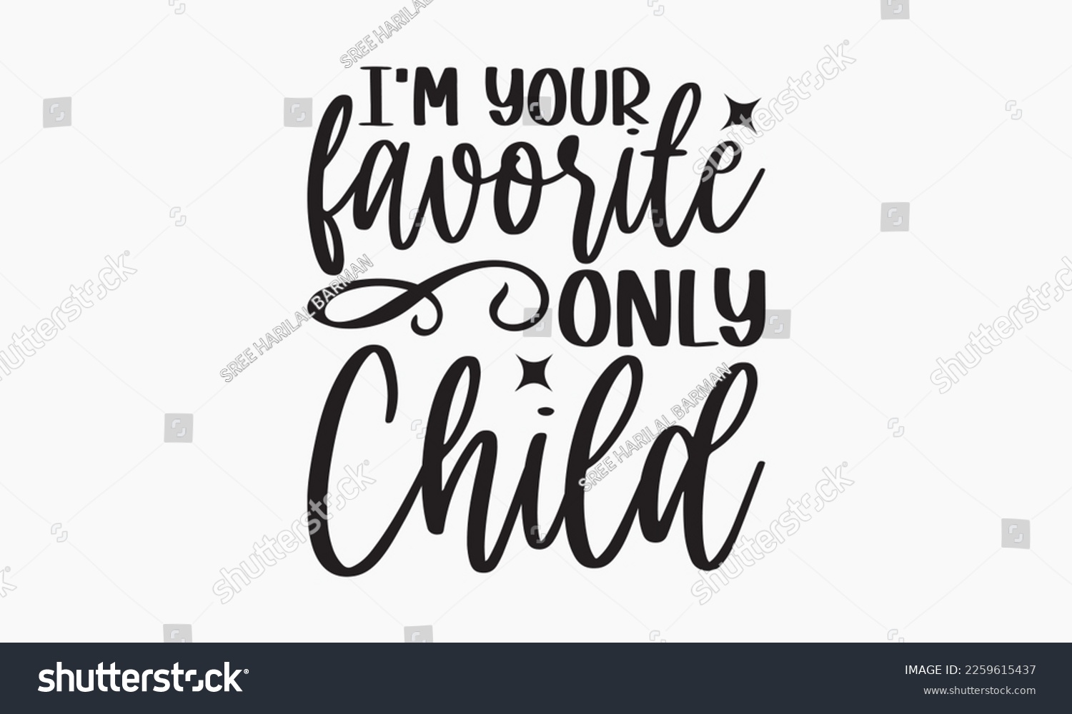 SVG of I'm your favorite only child - Sibling Hand-drawn lettering phrase, SVG t-shirt design, Calligraphy t-shirt design,  White background, Handwritten vector, EPS 10. svg