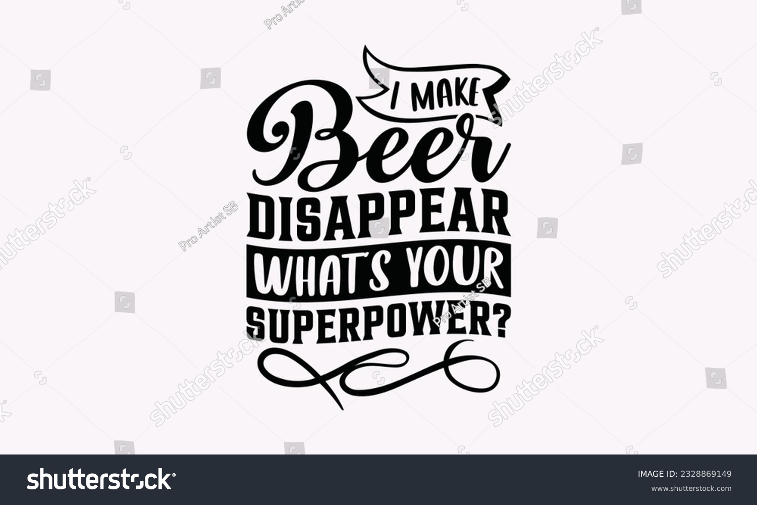 SVG of I Make Beer Disappear What’s Your Superpower? - Alcohol SVG Design, Cheer Quotes, Hand drawn lettering phrase, Isolated on white background. svg