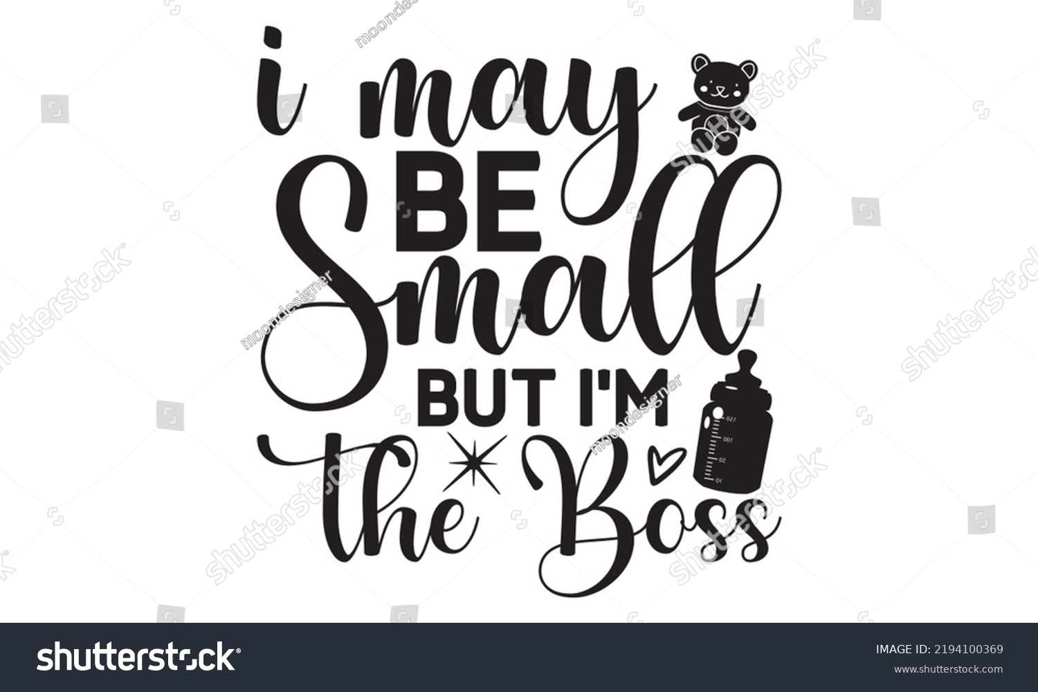 SVG of I may be Small but I'm the Boss- Baby t shirt Design, Funny Baby Quote SVG Design, Newborn Sublimation Design, vector File svg