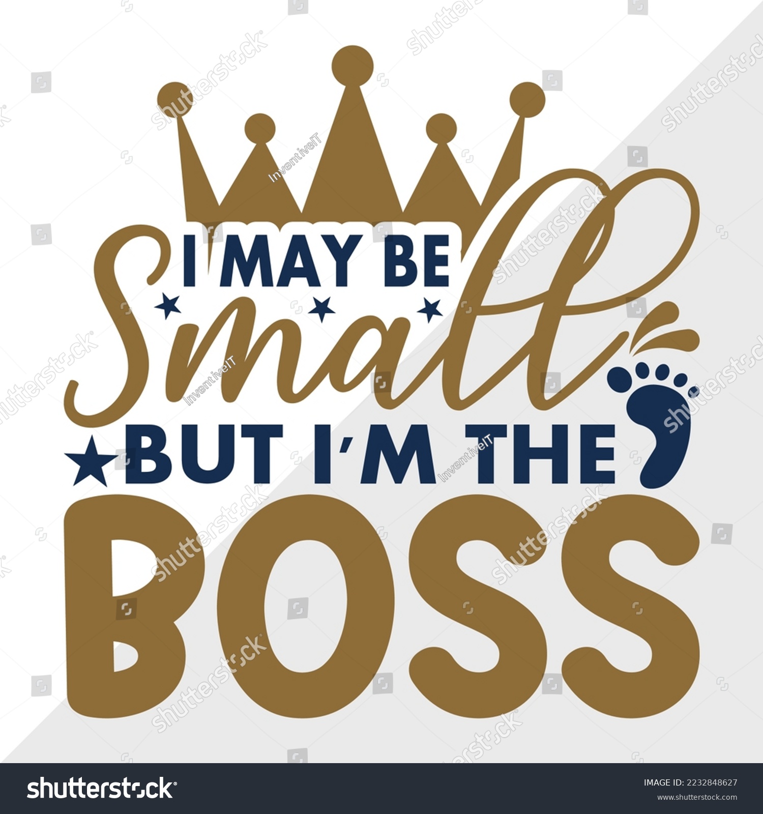 SVG of I May Be Small But I'm The Boss SVG Printable Vector Illustration svg