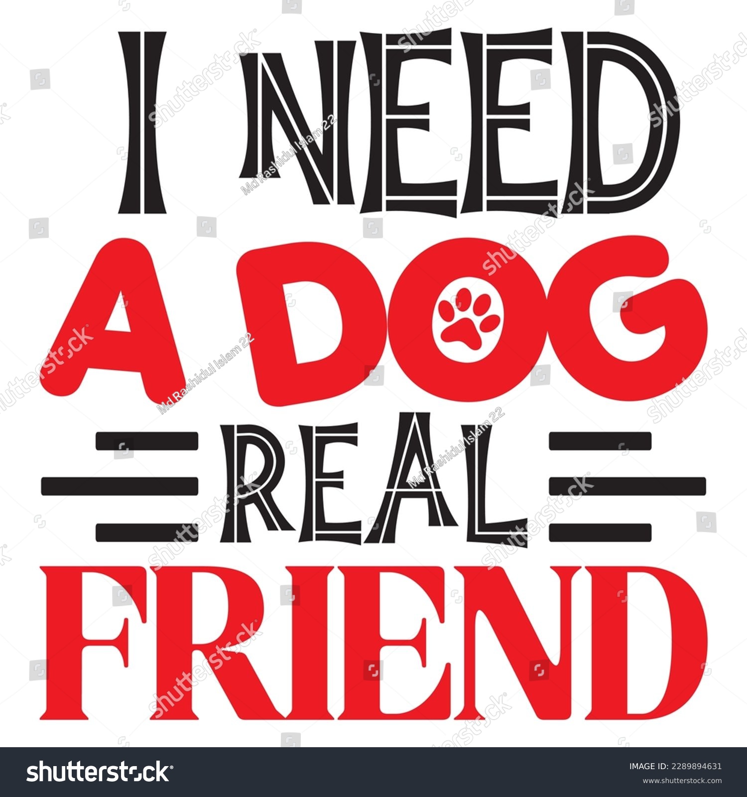SVG of I Need A Dog Real Friend SVG Design Vector File. svg