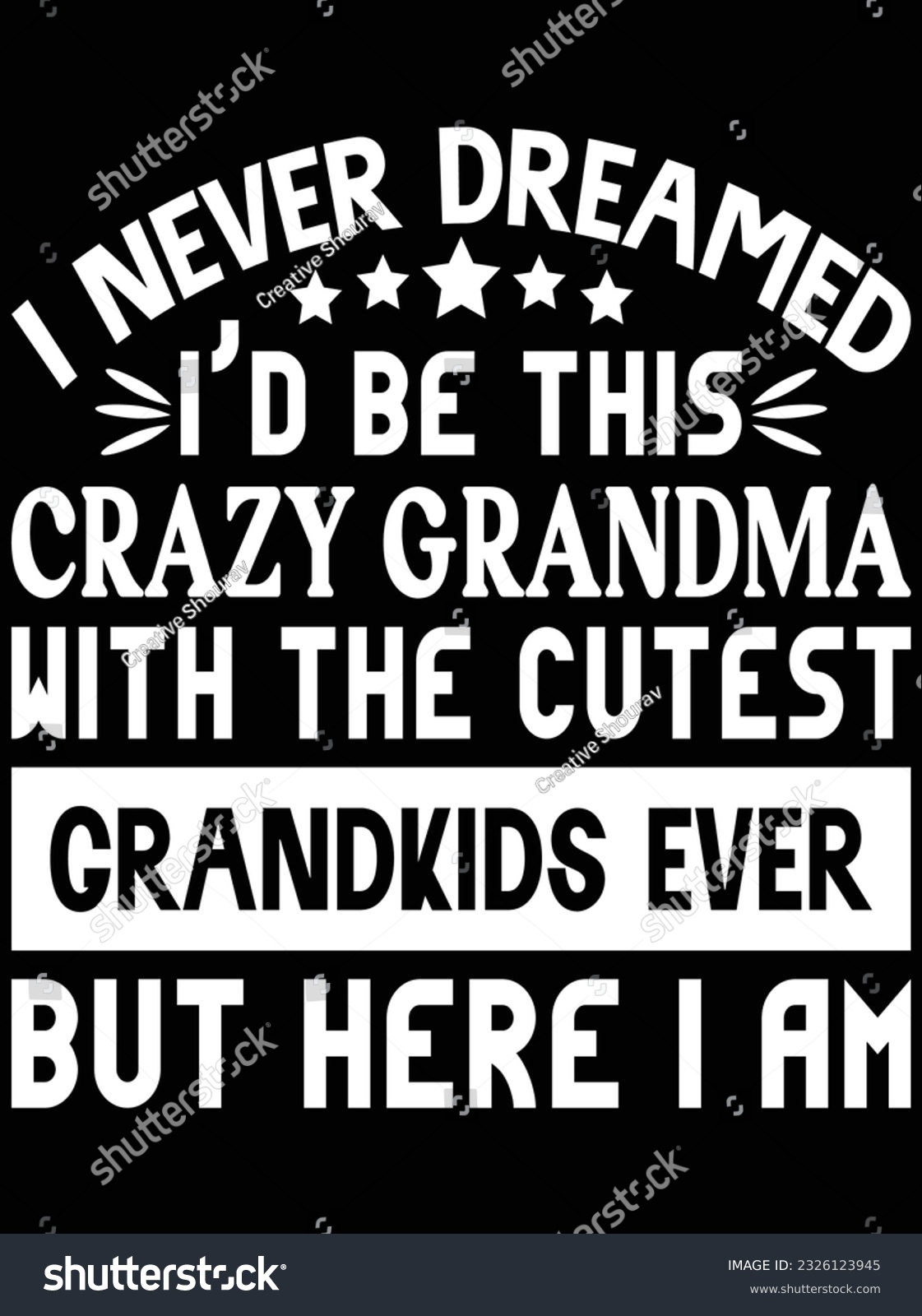 SVG of I never dreamed I'd be this crazy grandma with the cutest vector art design, eps file. design file for t-shirt. SVG, EPS cuttable design file svg