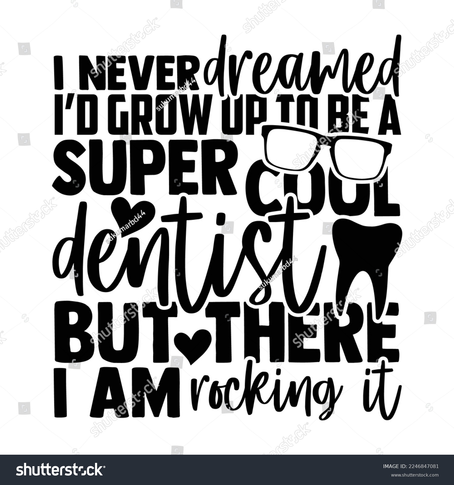 SVG of I Never Dreamed I’d Grow Up To Be A Super Cool Dentist But There I Am Rocking It - Dentist T-shirt Design, Conceptual handwritten phrase svg calligraphic, Hand drawn lettering phrase isolated on white svg