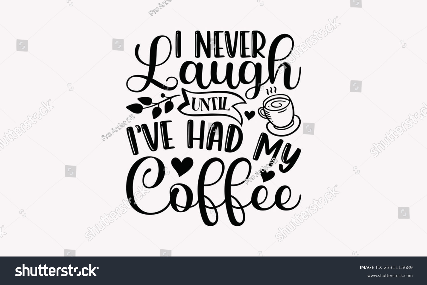 SVG of I never laugh until I’ve had my coffee - Coffee SVG Design Template, Drink Quotes, Calligraphy graphic design, Typography poster with old style camera and quote. svg