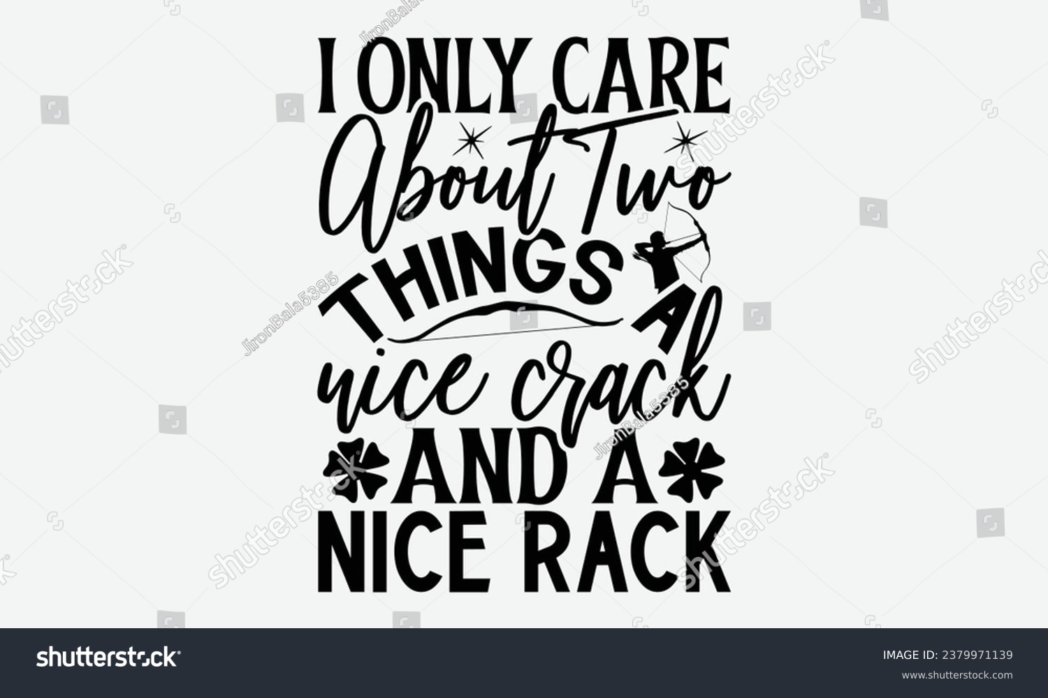 SVG of I Only Care About Two Things A Nice Crack And A Nice Rack - Camping  t-shirt Design, Calligraphy graphic design, Illustration for prints on t-shirts, bags, posters, cards and Mug. svg