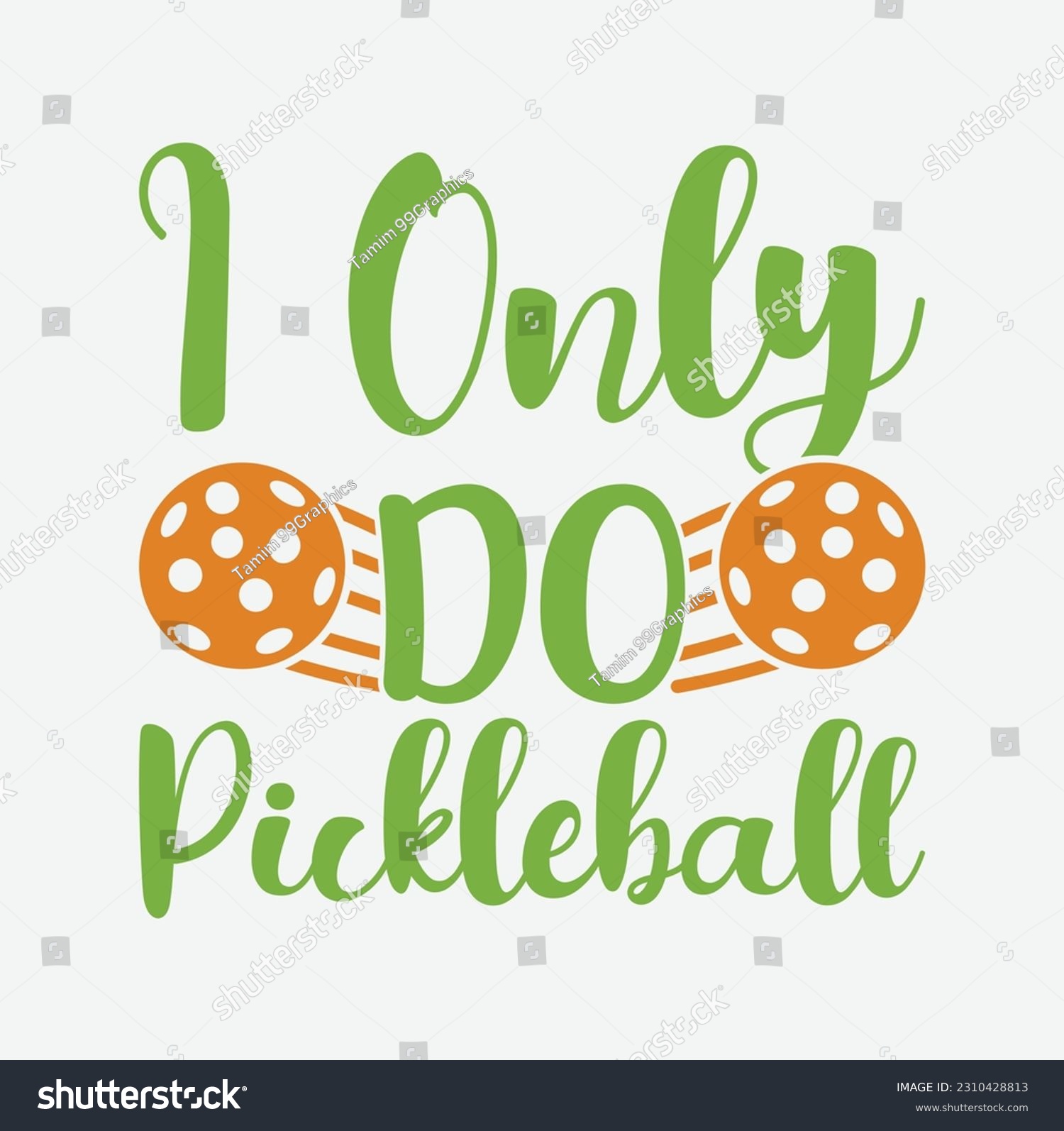 SVG of I only do pickleball SVG t shirt design. svg