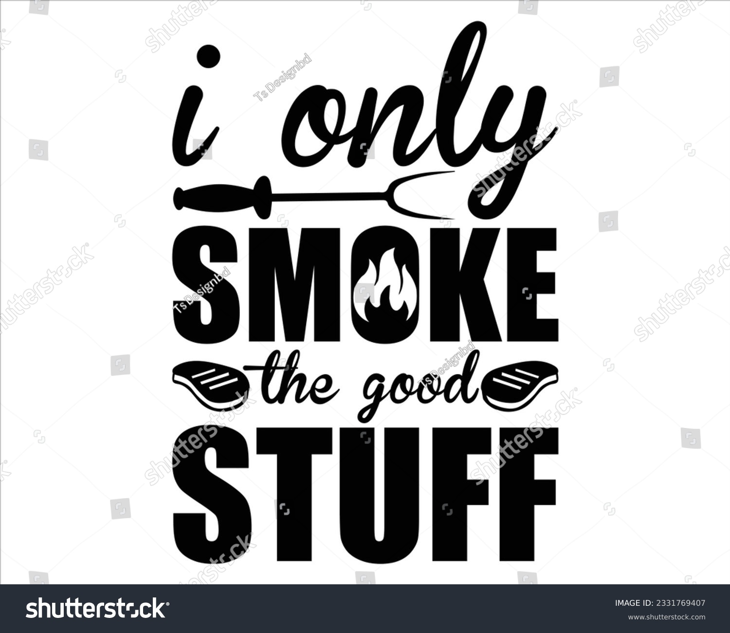 SVG of I Only Smoke The Good Stuff Svg Design,BBQ SVG design and craft files,Barbeque party.BBQ clipart,Bbq Design Svg Design svg