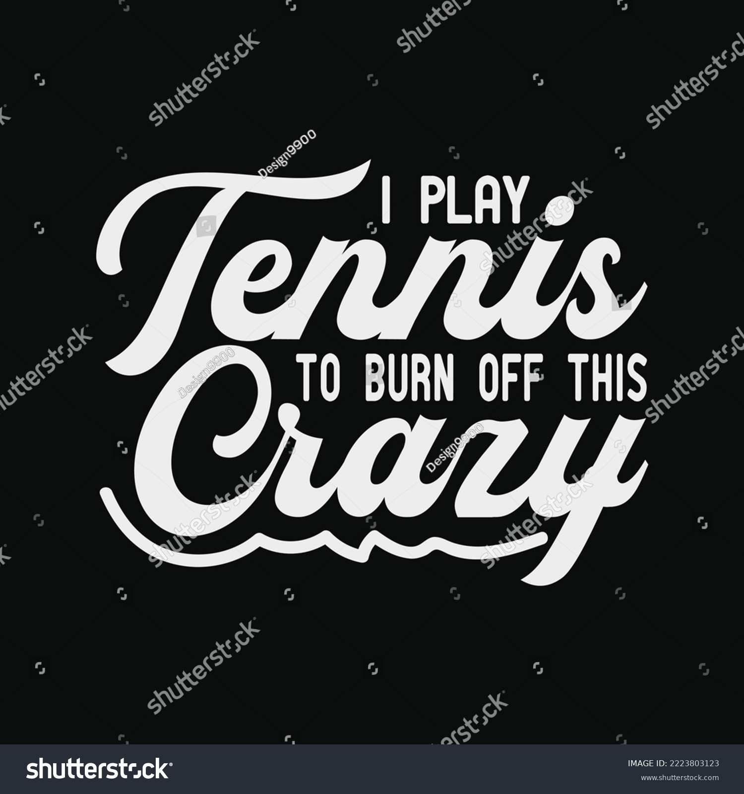 SVG of I Play Tennis To Burn Off The Crazy Funny Tennis svg png digital cricut files svg