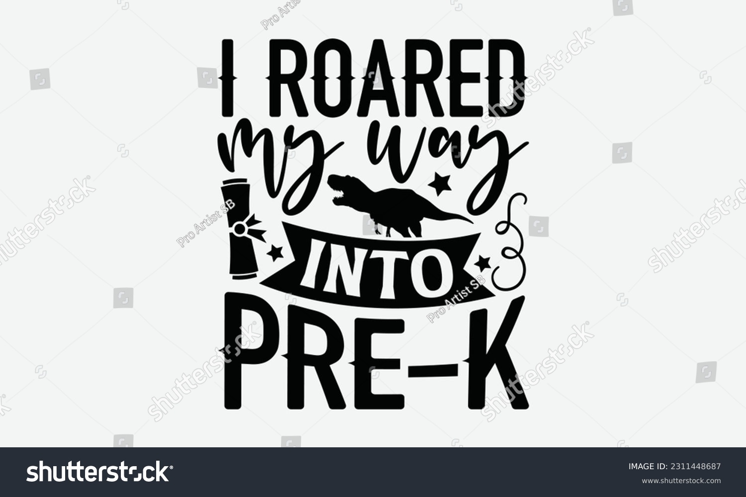 SVG of I Roared My Way Into Pre-K - Dinosaur SVG Design, Motivational Inspirational T-shirt Quotes, Hand Drawn Vintage Illustration With Hand-Lettering And Decoration Elements. svg