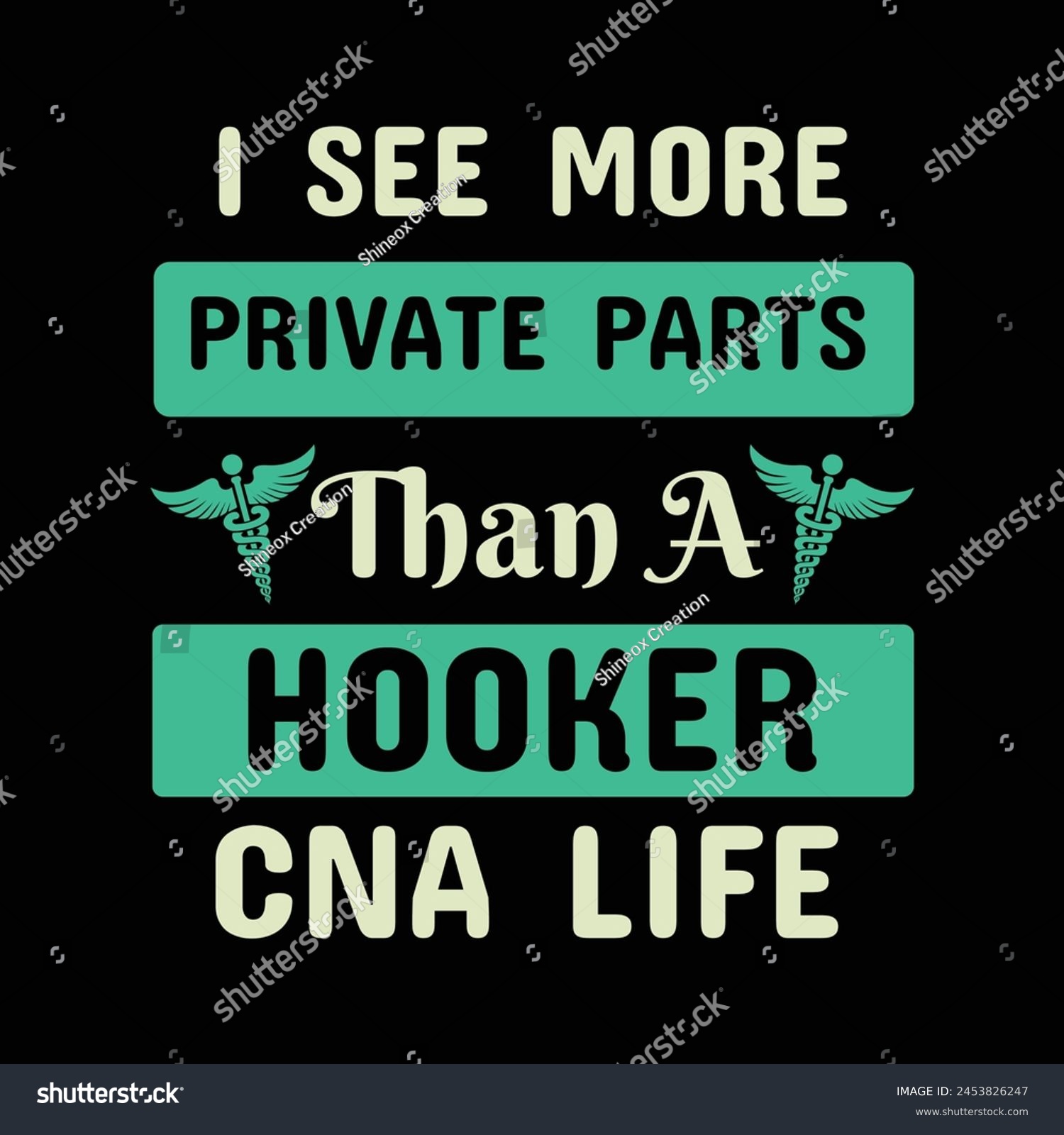 SVG of I See More Private Parts Than A Hooker CNA Life - Typography T-shirt design vector svg