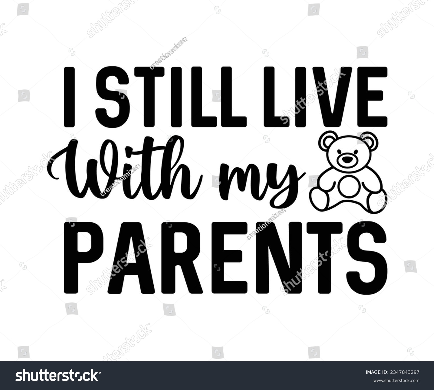 SVG of I Still Live With My Parents svg, T-Shirt baby, Cute Baby Sayings SVG ,Baby Quote, Newborn baby SVG svg