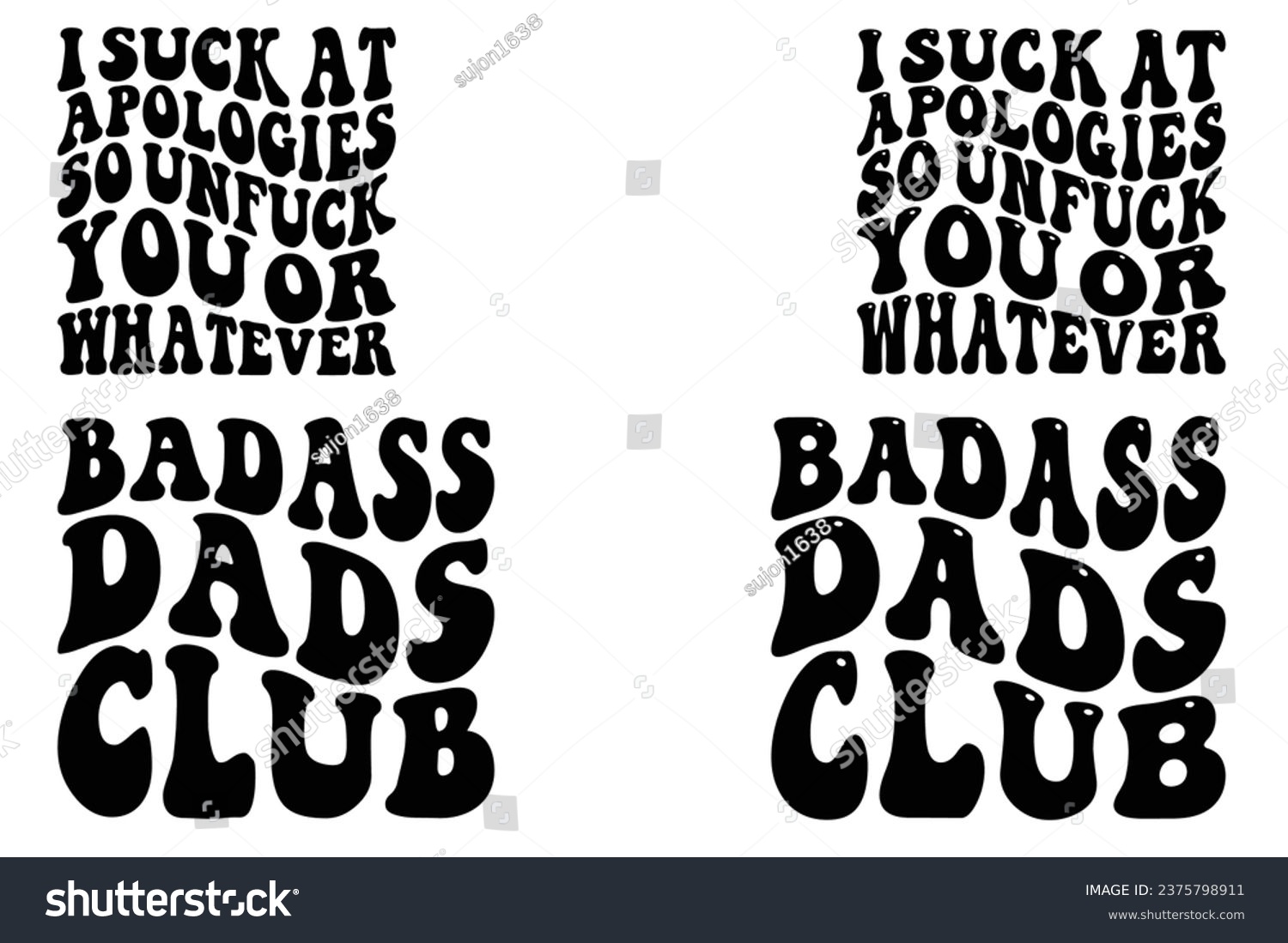 SVG of I Suck At Apologies So Untuck You Or Whatever, Badass Dads Club retro wavy bundle T-shirt designs svg