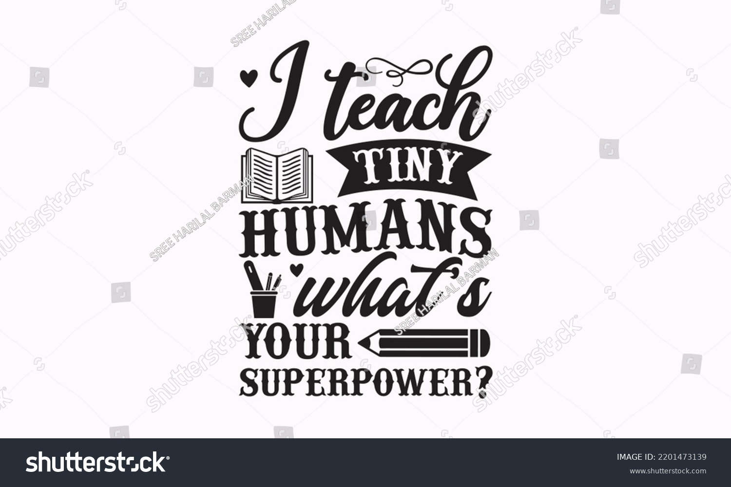 SVG of I teach tiny humans what s your superpower - Teacher SVG t-shirt design, Hand drew lettering phrases, templet, Calligraphy graphic design, SVG Files for Cutting Cricut and Silhouette. Eps 10 svg