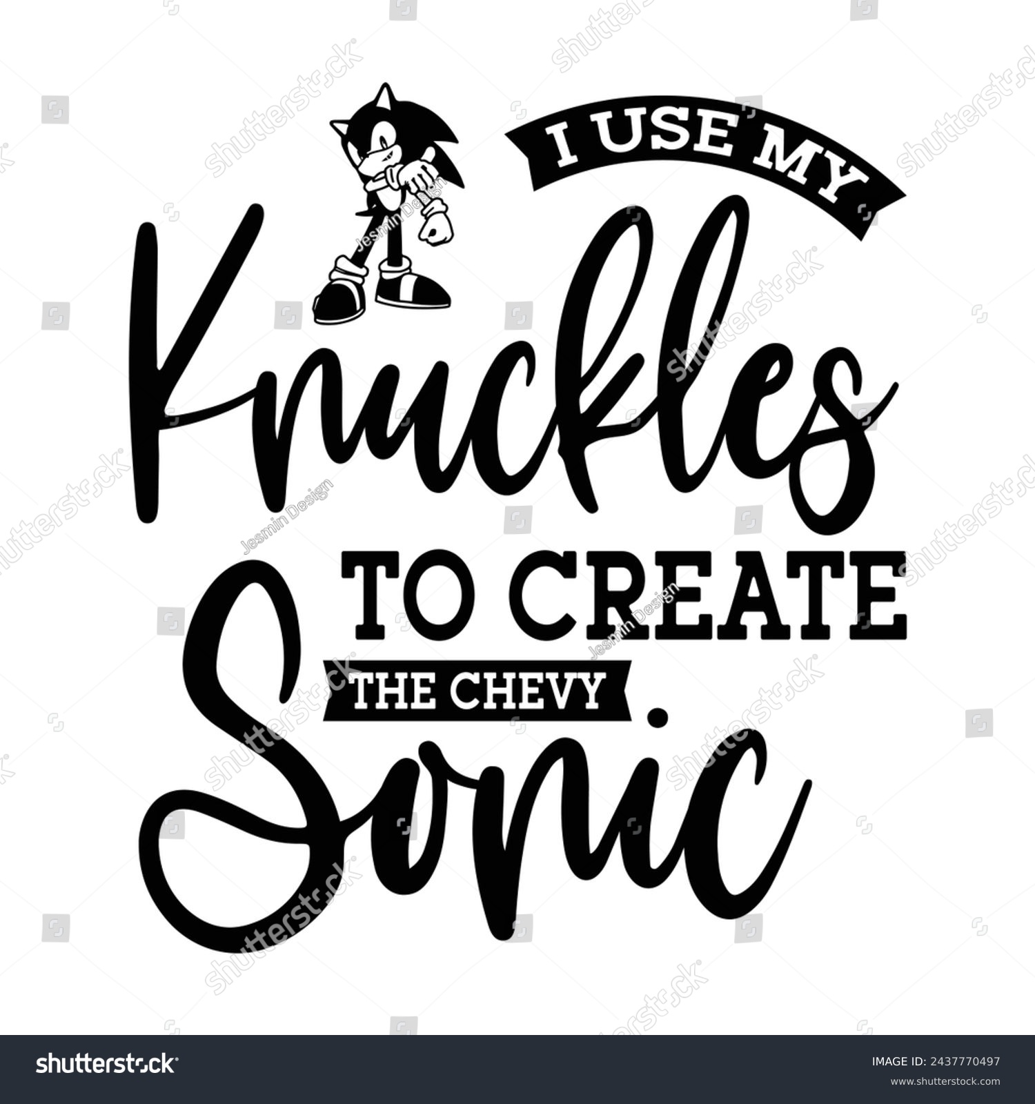 SVG of I use my knuckles to create the chevy sonic t-shirt design svg