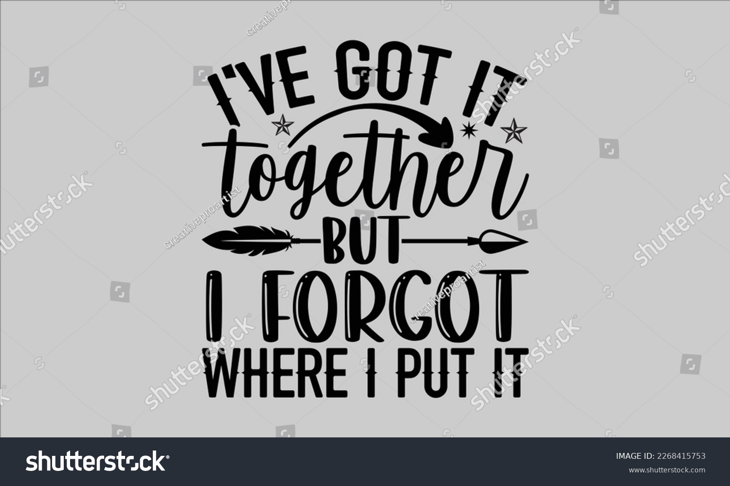 SVG of I've got it together but I forgot where I put it- Piano t- shirt design, Template Vector and Sports illustration, lettering on a white background for svg Cutting Machine, posters mog, bags eps 10. svg