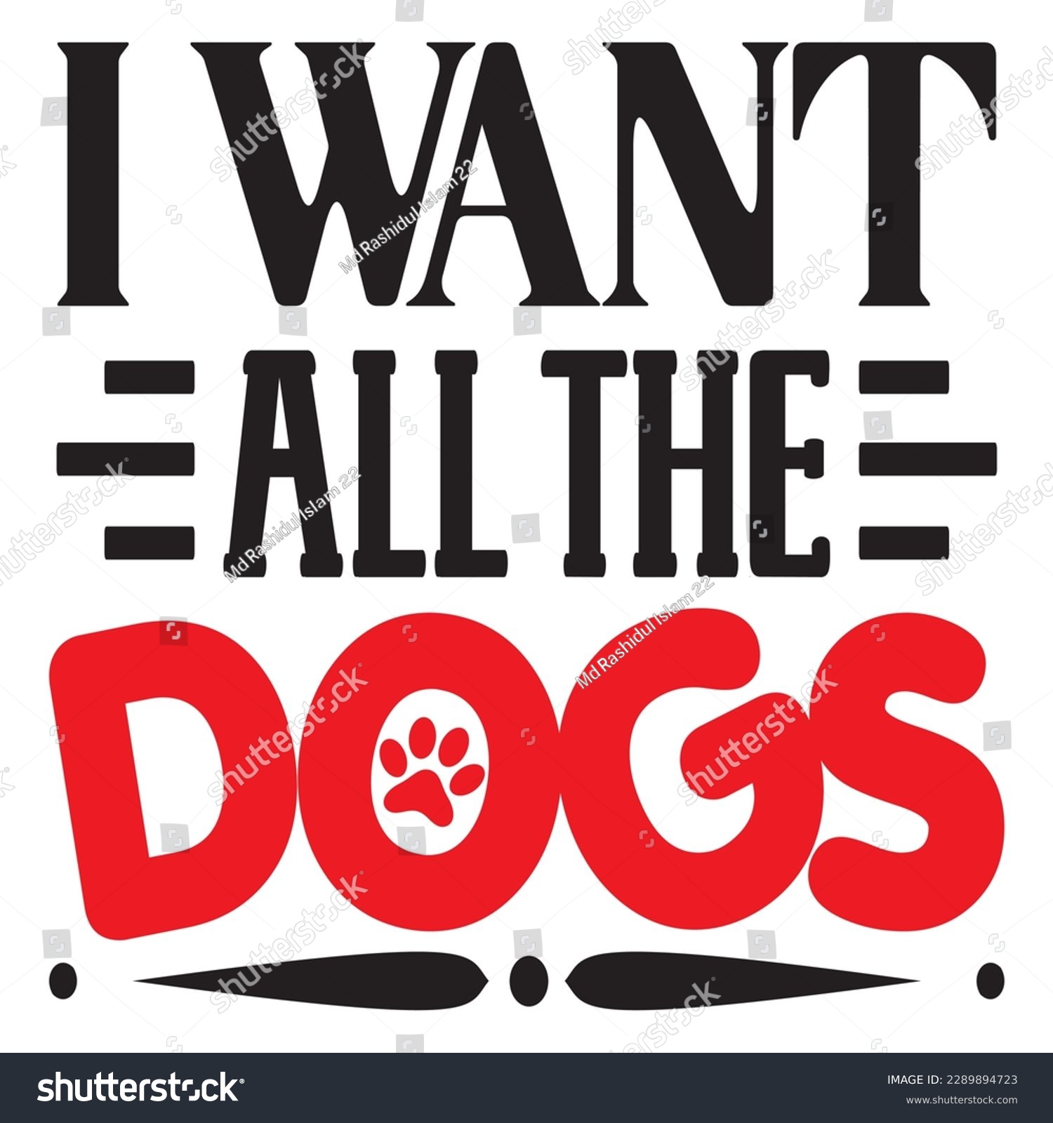 SVG of I Want All The Dogs SVG Design Vector File. svg