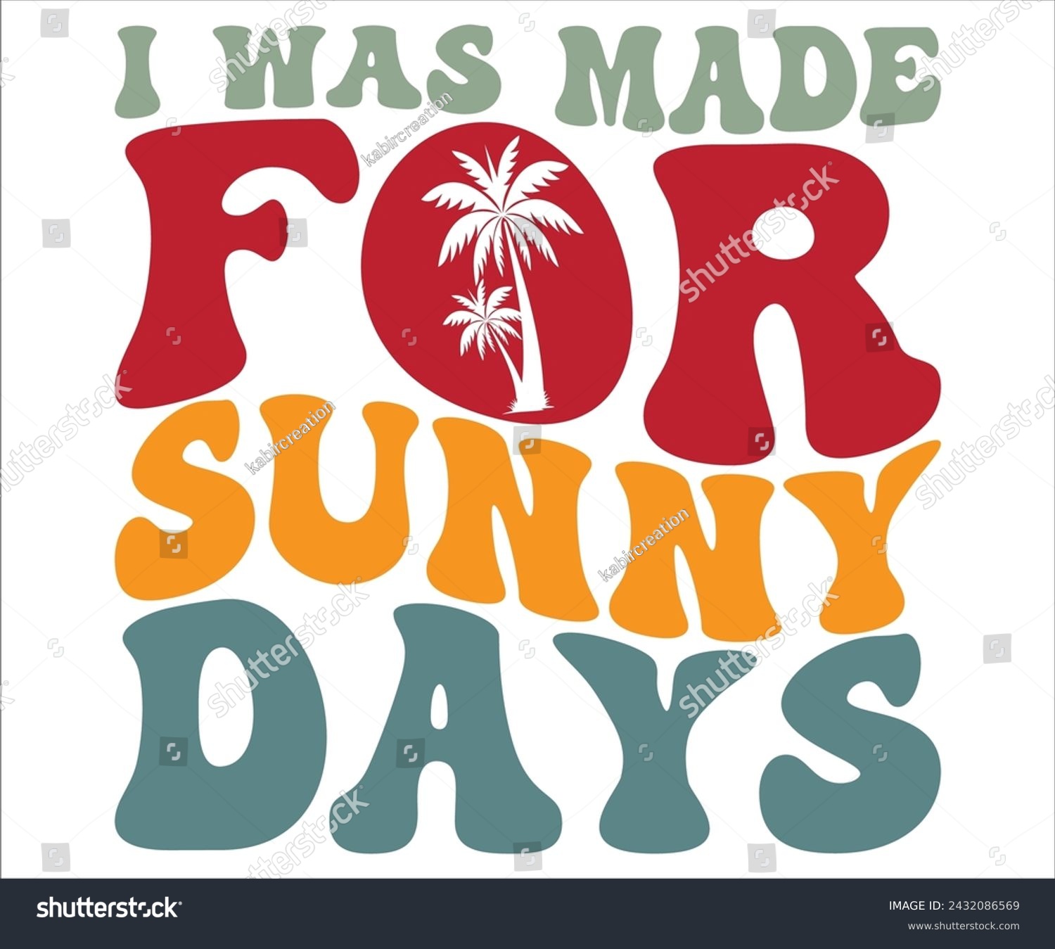 SVG of I Was Made For Sunny Days T-shirt, Happy Summer Day T-shirt, Happy Summer Day Retro svg,Hello Summer Retro Svg,summer Beach Vibes Shirt, Vacation, Cut File for Cricut svg