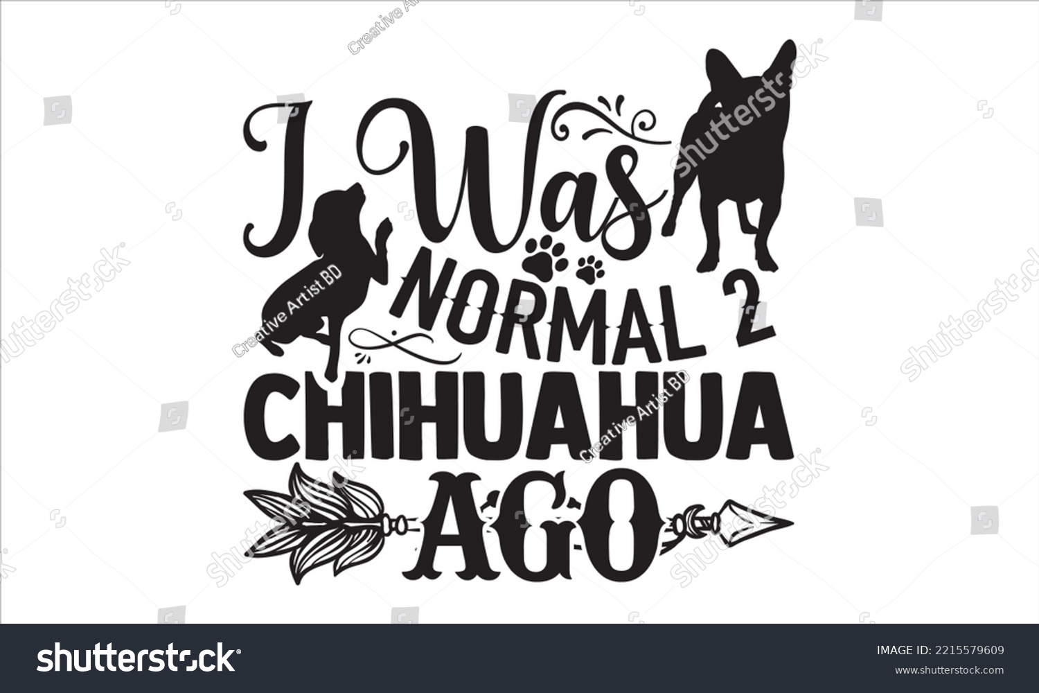 SVG of I Was Normal 2 Chihuahua Ago - Chihuahua T shirt Design, Hand drawn vintage illustration with hand-lettering and decoration elements, Cut Files for Cricut Svg, Digital Download svg