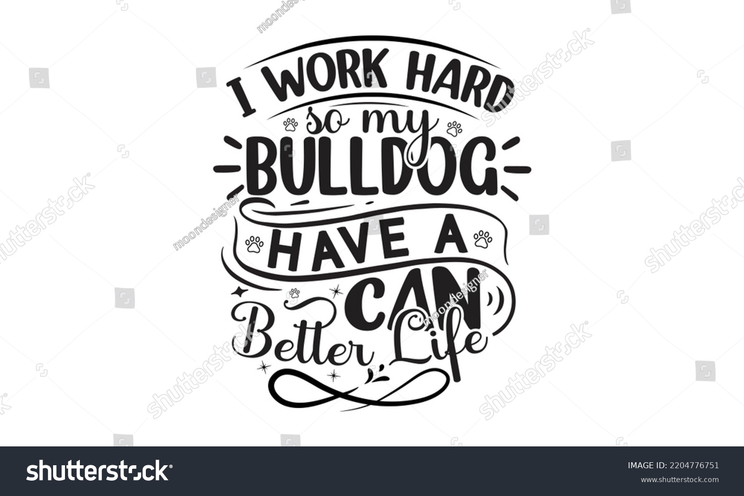 SVG of I work hard so my bulldog can have a better life - Bullodog T-shirt and SVG Design,  Dog lover t shirt design gift for women, typography design, can you download this Design, svg Files for Cutting svg
