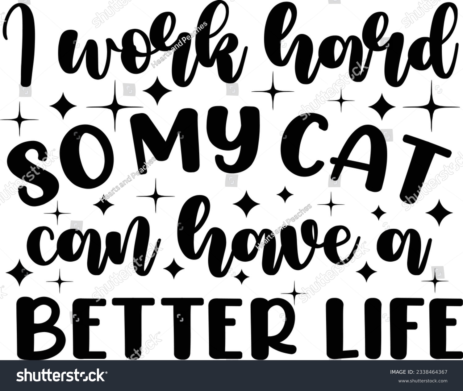 SVG of I work hard so my cats can have a better life, Cat SVG Design, SVG File, SVG Cut File, T-shirt design, Tshirt design svg