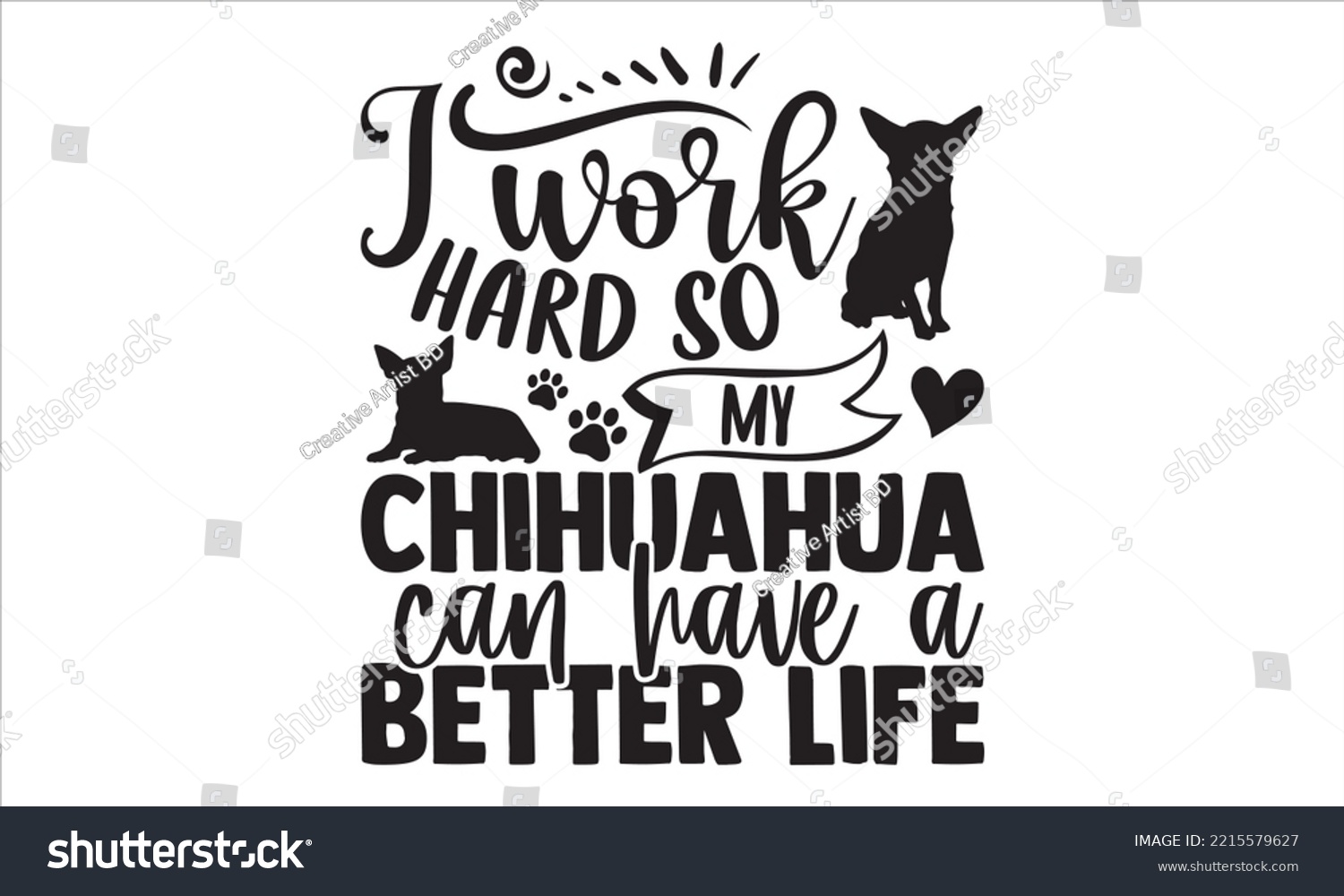 SVG of I Work Hard So My Chihuahua Can Have A Better Life - Chihuahua T shirt Design, Modern calligraphy, Cut Files for Cricut Svg, Illustration for prints on bags, posters svg