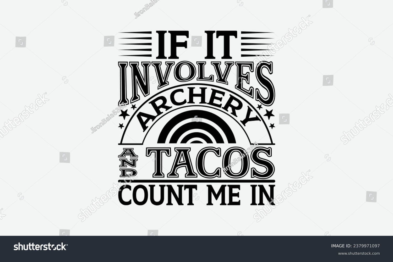 SVG of If It Involves Archery and Tacos Count Me In - Camping t shirts design, Hand drawn lettering phrase, Calligraphy t shirt design, Templet, mugs, etc, Vector EPS Editable Files eps 10. svg