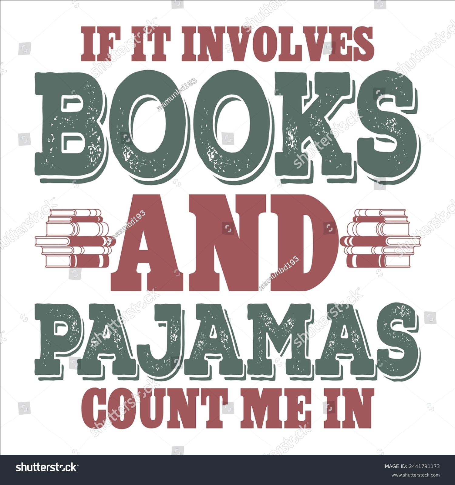 SVG of IF IT INVOLVES BOOKS AND PAJAMAS COUNT ME IN  BOOK T-SHIRT DESIGN svg