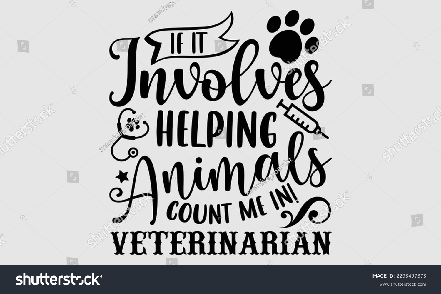 SVG of If it involves helping animals count me in! veterinarian- Veterinarian T-shirt Design, Hand written vector illustration, greeting card template with typography SVG Files for Cutting, bag, cups, card svg