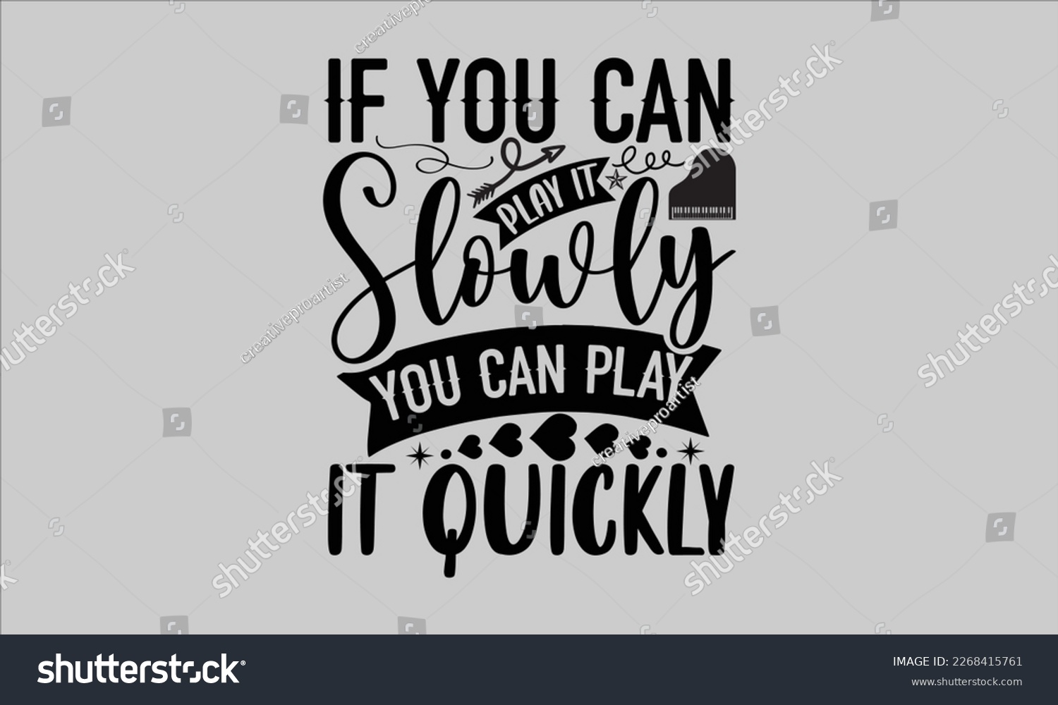 SVG of If you can play it slowly you can play it quickly- Piano t- shirt design, Template Vector and Sports illustration, lettering on a white background for svg Cutting Machine, posters mog, bags eps 10. svg