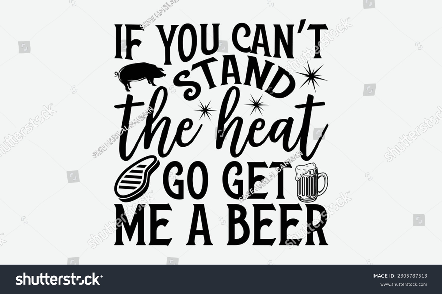 SVG of If you can’t stand the heat go get me a beer - Barbecue svg typography t-shirt design Hand-drawn lettering phrase, SVG t-shirt design, Calligraphy t-shirt design,  White background, Handwritten vector svg