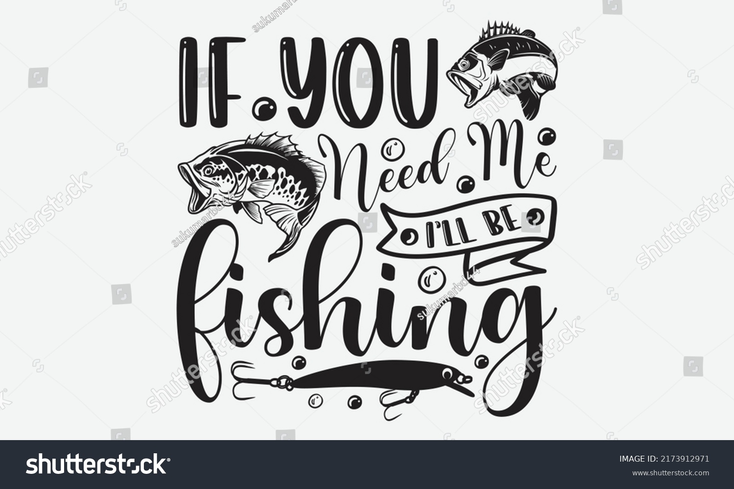 SVG of If you need me I’ll be fishing - Fishing t shirt design, svg eps Files for Cutting, Handmade calligraphy vector illustration, Hand written vector sign, svg svg