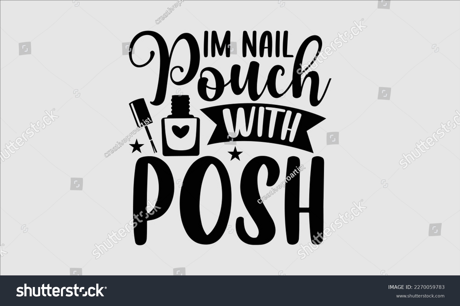 SVG of Im nail pouch with posh- Nail Tech t shirts design, Hand written lettering phrase, Isolated on white background,  Calligraphy graphic for Cutting Machine, svg eps 10. svg