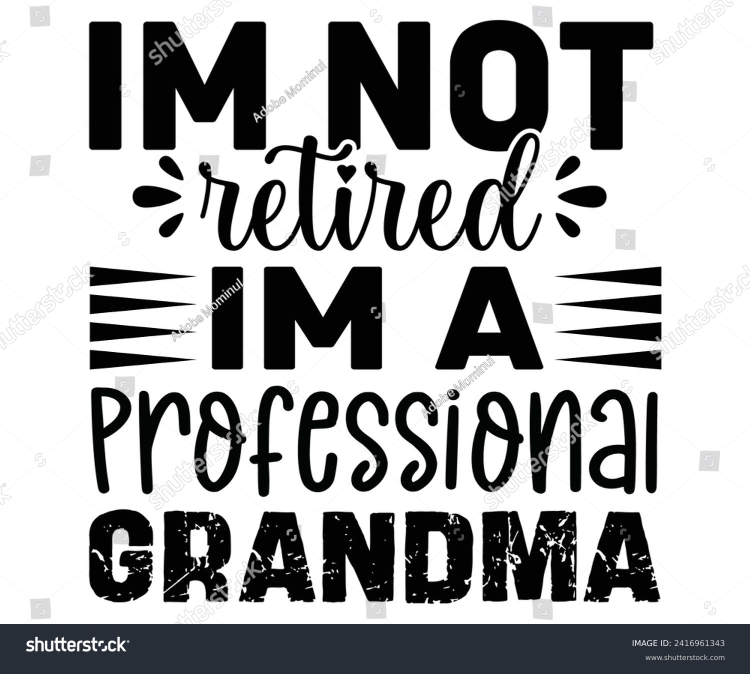SVG of Im Not Retired Im A Professional Grandma Svg,Father's Day Svg,Papa svg,Grandpa Svg,Father's Day Saying Qoutes,Dad Svg,Funny Father, Gift For Dad Svg,Daddy Svg,Family Svg,T shirt Design,Svg Cut File svg