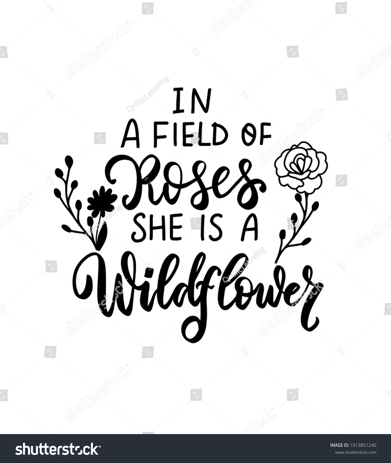 SVG of In a field of roses she is a wildflower. Wildflowers t shirt design. Boho hand lettering. Spring flowers. Bohemian, hippie concept. Romantic love mother day doodle vector illustration svg