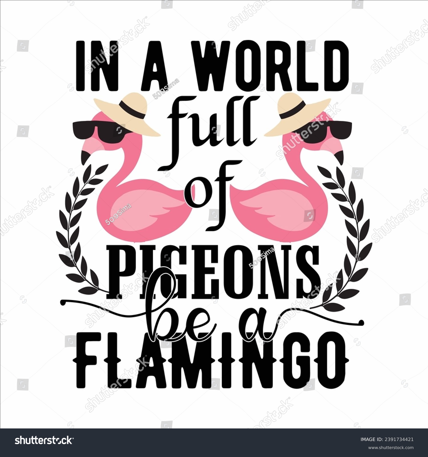 SVG of IN A WORLD FULL OF PIGEONS BE A FLAMINGO-FLAMINGO T-SHIRT DESIGN svg