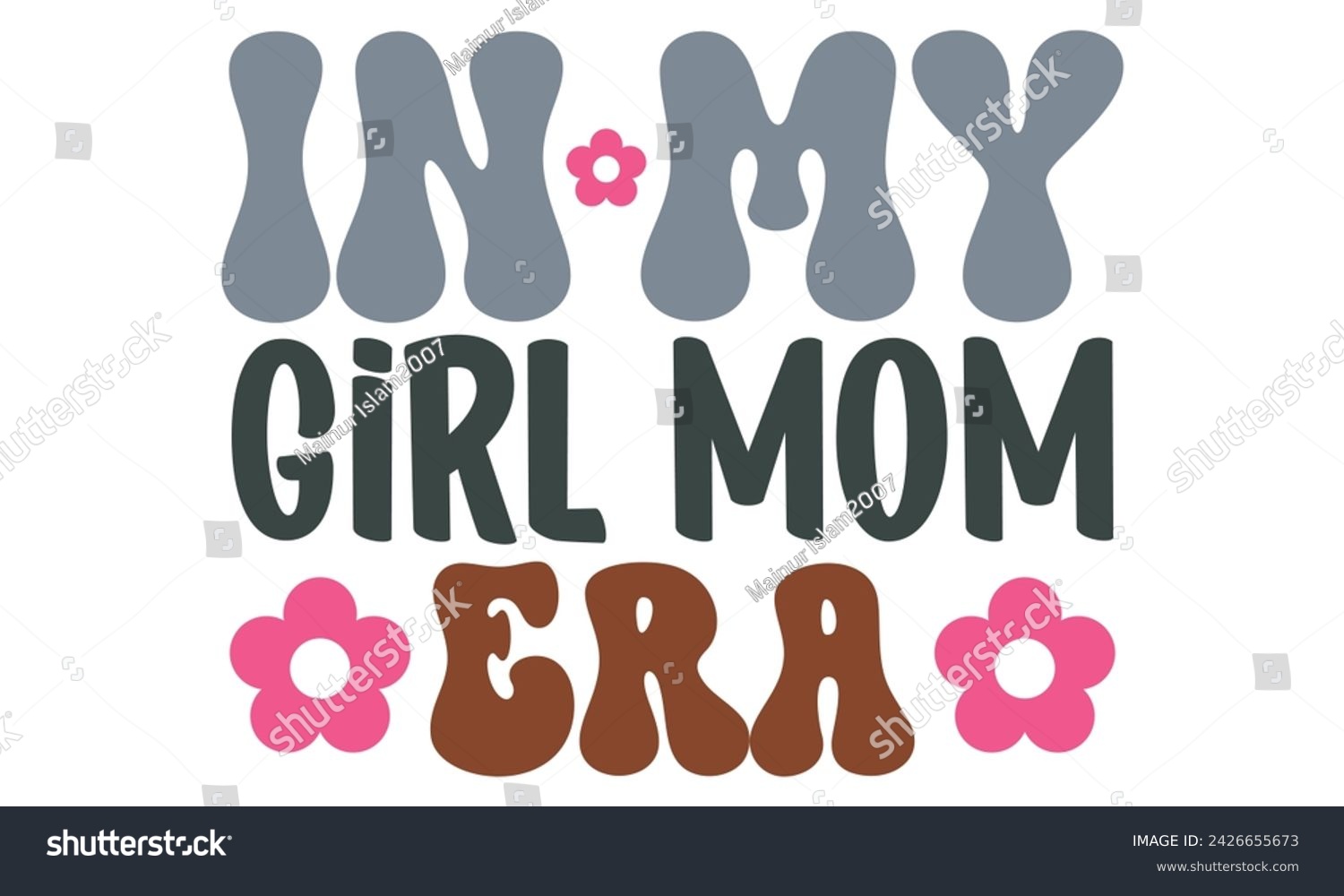 SVG of In My Girl Mom Era , Mom T-shirt Design EPS File Format. svg