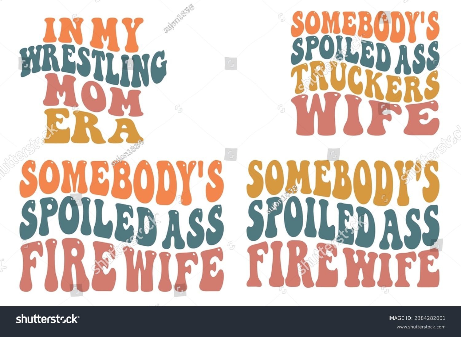 SVG of In My Wrestling Mom Era, Somebody's Spoiled Ass Truckers Wife, Somebody's Spoiled Ass Fire Wife retro wavy t-shirt designs svg